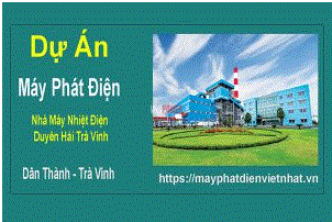 Dự án nhà máy điện Duyên Hải - Máy Phát Điện Việt Nhật - Công Ty Cổ Phần Máy Phát Điện Việt Nhật